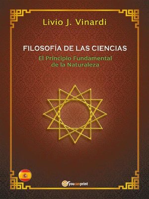 cover image of FILOSOFÍA DE LAS CIENCIAS &#8211; El Principio Fundamental de la Naturaleza (EN ESPAÑOL)